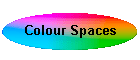 Colour Spaces